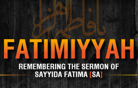 Fatimiyyah – Remembering the Sermon of Sayyida Fatima SA