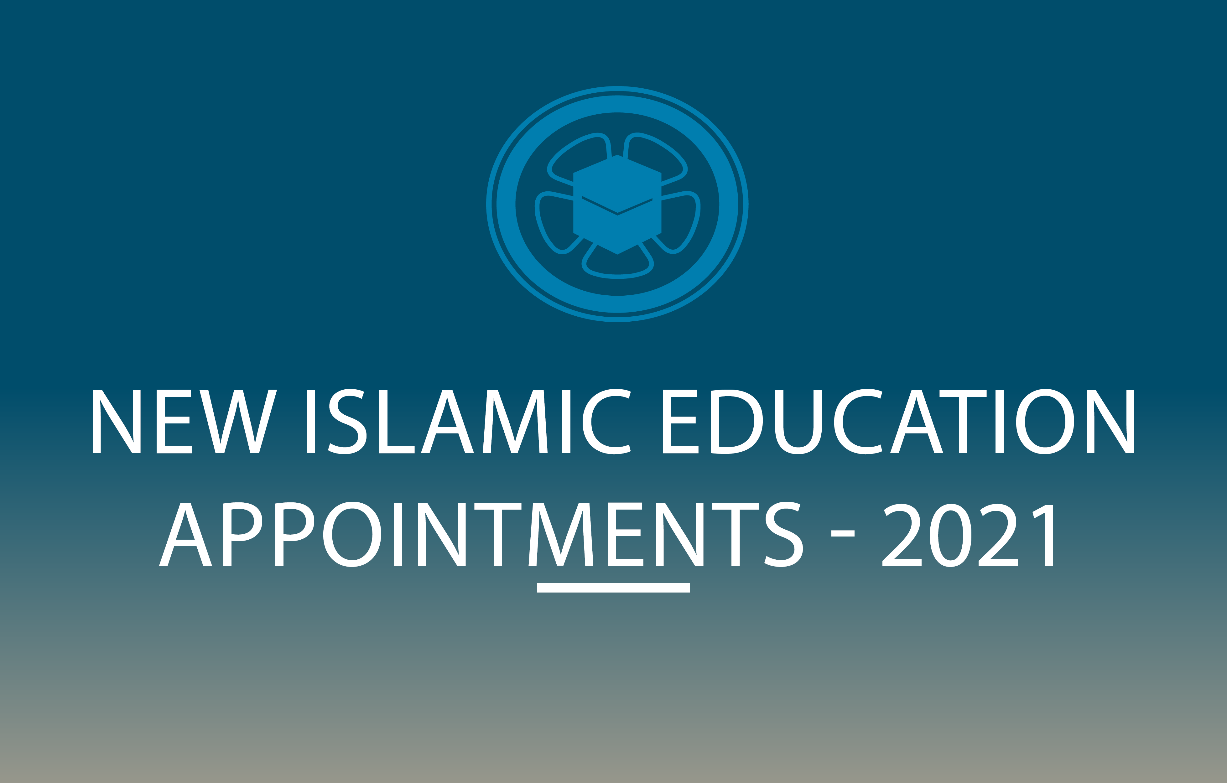 New Islamic Education Appointments 2021