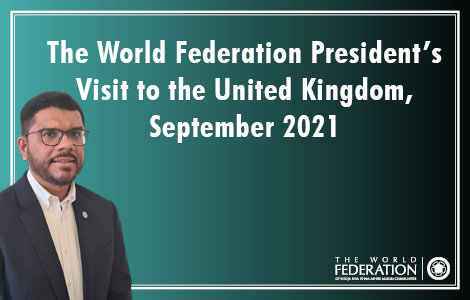 The World Federation President’s Visit to the United Kingdom, September 2021