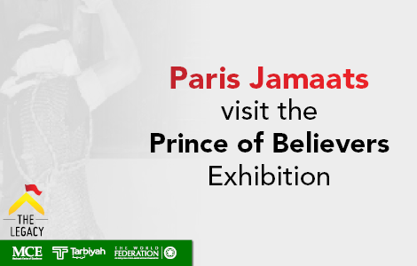 Paris Jamaats’ Visit to the Prince of Believers Exhibition