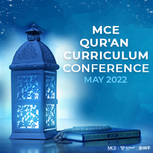 MCE Qur'an Curriculum Conference May 2022