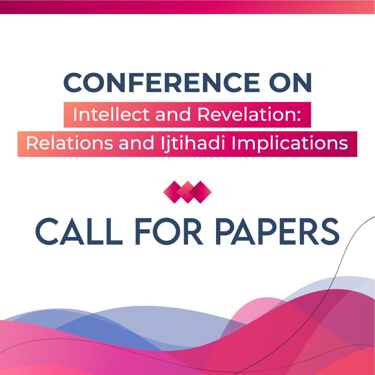 Call For Papers at the International Conference: “Intellect and Revelation: Relations and Ijtihadi Implications.”