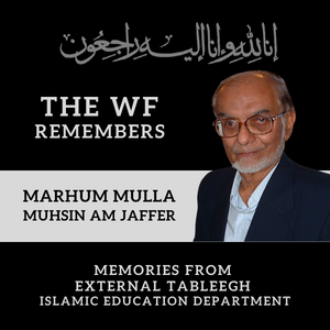 Memories from WF External Tableegh – Marhum Mulla Muhsin AM Jaffer