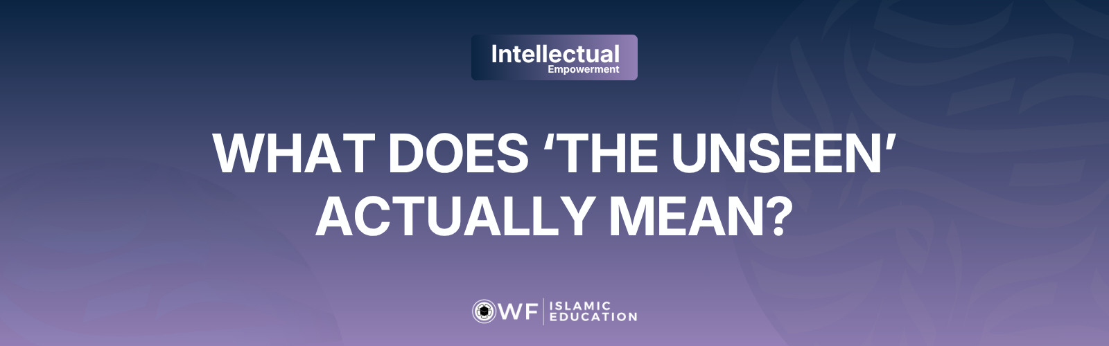 What is the Literal and Terminological Meaning of ghayb (the Unseen)?