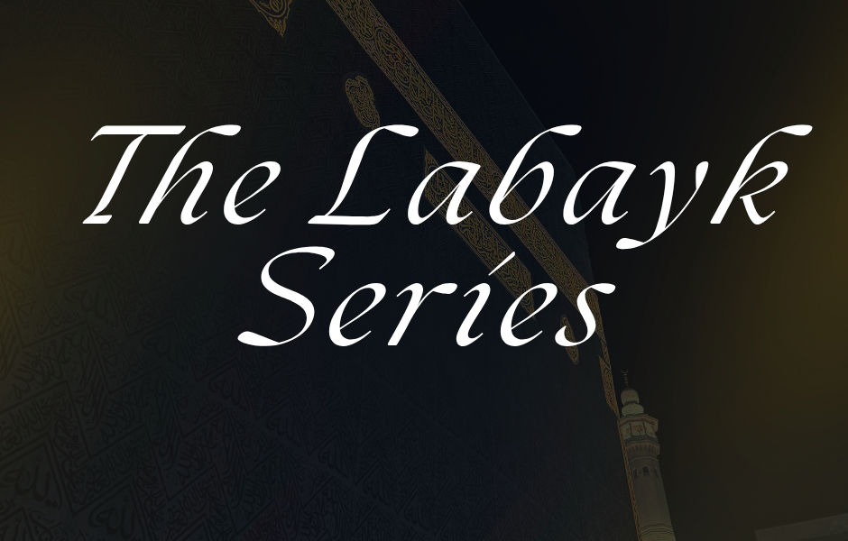 The Labayk Series: Preparing spiritually for the journey of a lifetime